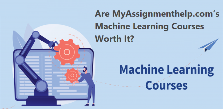 myassignmenthelp review- Are MyAssignmenthelp.com’s Machine Learning Online Courses Worth It