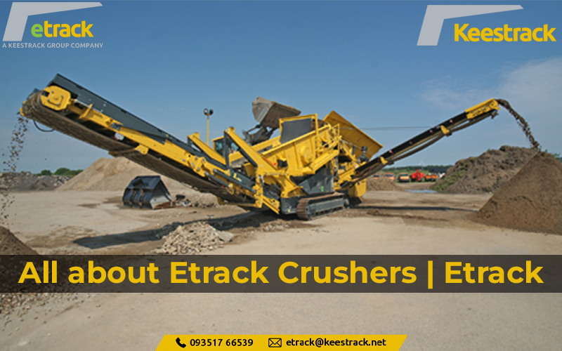 All about Etrack Crushers | Construction equipment Company