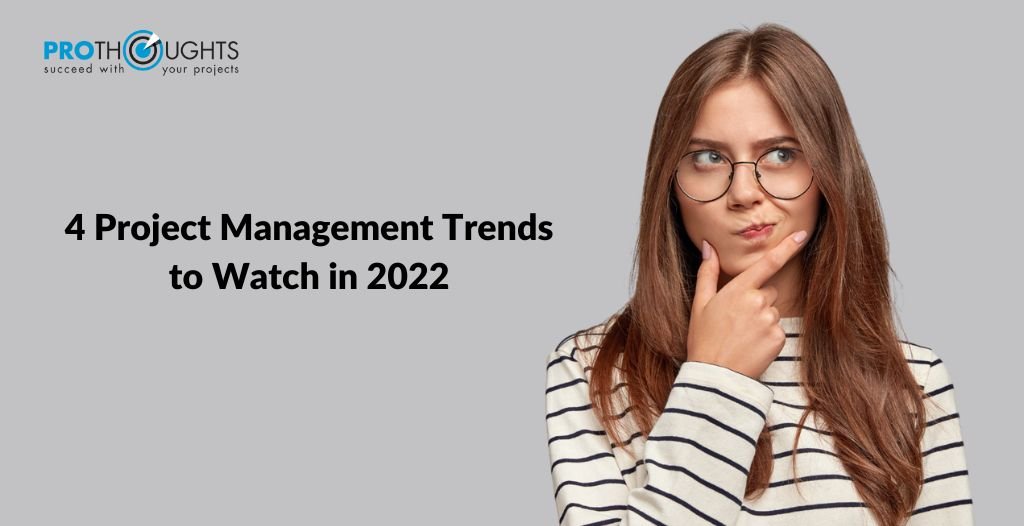 4 Project Management Trends To Watch In 2022