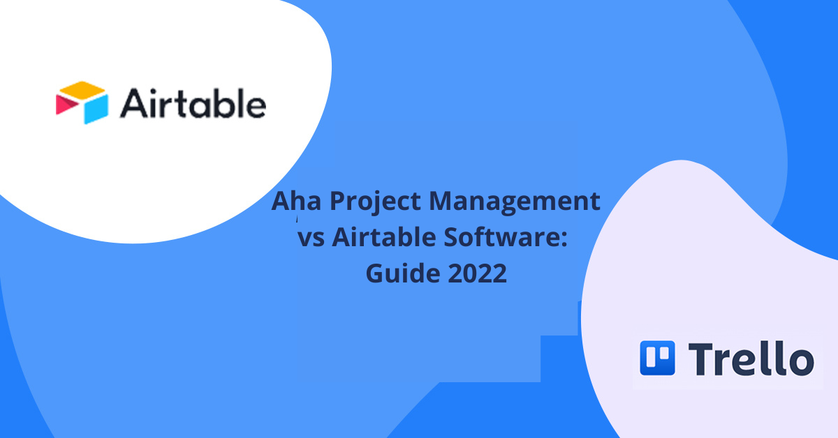 Aha Project Management vs Airtable Software: Guide 2022
