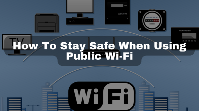How To Stay Safe When Using Public Wifi