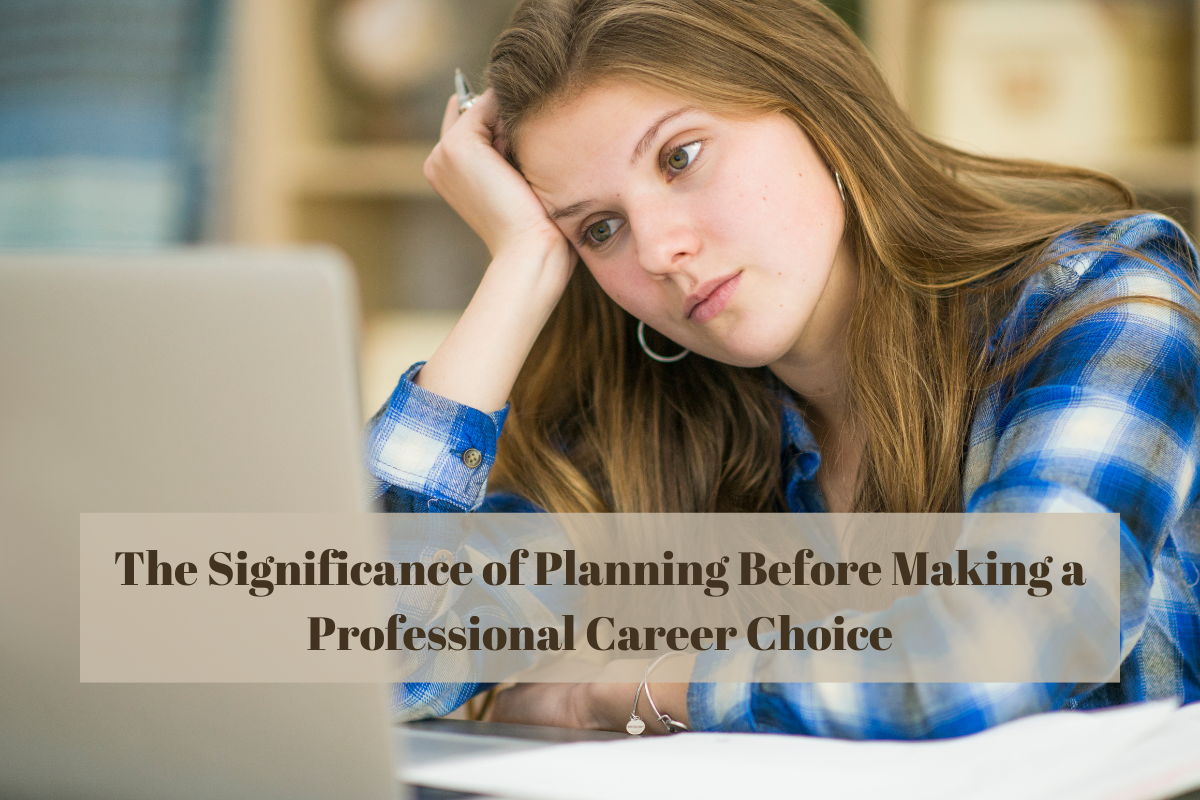 The Significance of Planning Before Making a Professional Career Choice