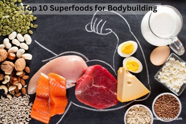 Top 10 Superfoods for Bodybuilding