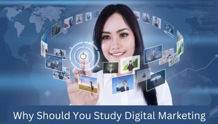 Why Should You Study Digital Marketing