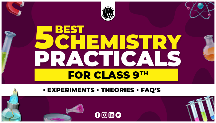 5 Best Chemistry Practicals for Class 9: Experiment, Theory, FAQs