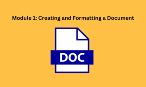 Module 1 Creating and Formatting a Document