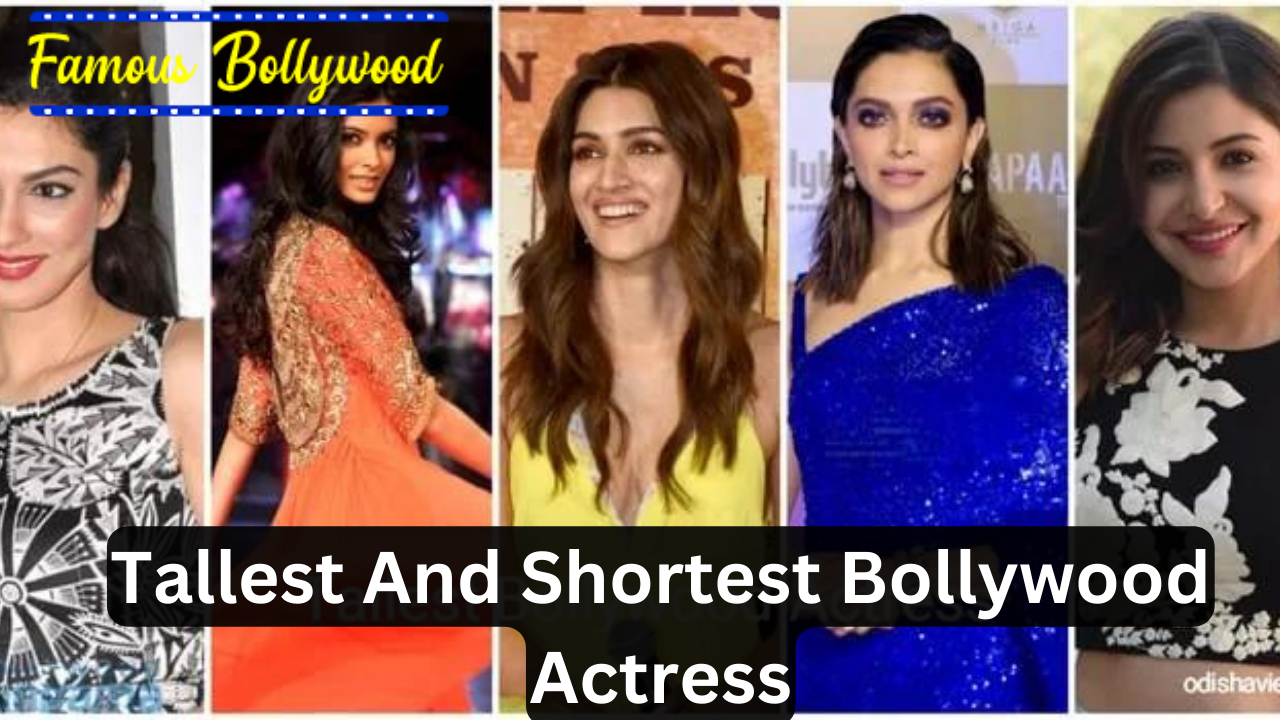 Tallest And Shortest Bollywood Actress 